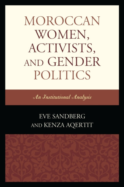 Book cover of: Moroccan Women, Activists, and Gender Politics. By: Eve Sandberg