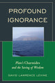Book cover of: Profound Ignorance. By: David Lawrence Levine