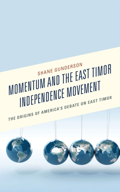 Book cover of: Momentum and the East Timor Independence Movement. By: Shane Gunderson