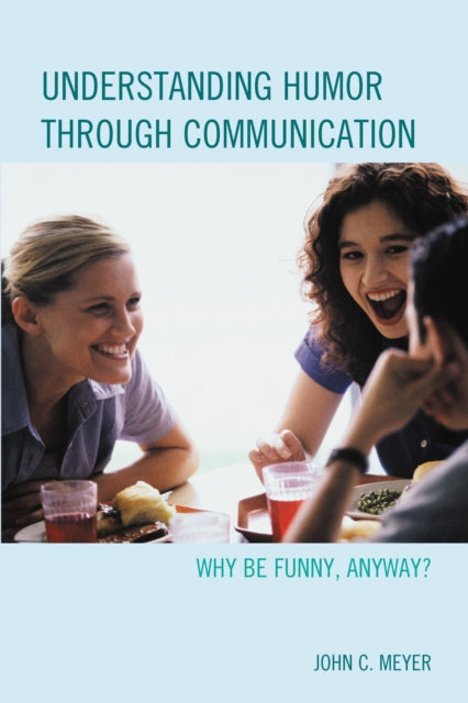 Book cover of: Understanding Humor through Communication. By: John C. Meyer