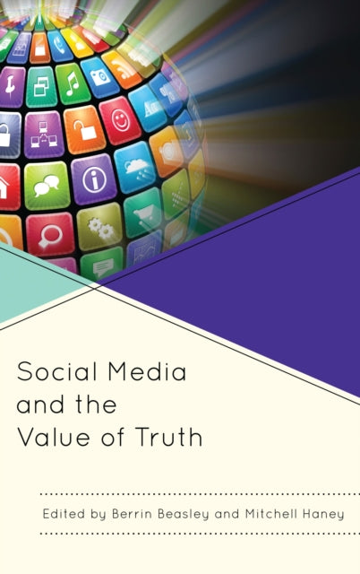 Book cover of: Social Media and the Value of Truth. By: Berrin Beasley