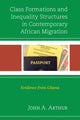 Book cover of: Class Formations and Inequality Structures in Contemporary African Migration. By: John A. Arthur