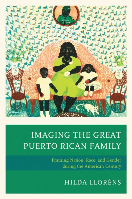 Book cover of: Imaging The Great Puerto Rican Family. By: Hilda Lloréns