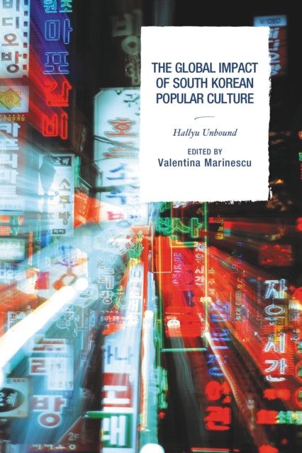 Book cover of: Global Impact of South Korean Popular Culture. By: Valentina Marinescu