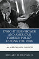 Book cover of: Dwight Eisenhower and American Foreign Policy during the 1960s. By: Filipink, Richard M., Jr.