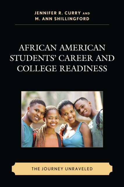 Book cover of: African American Students’ Career and College Readiness. By: Jennifer R. Curry