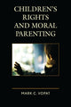 Book cover of: Children's Rights and Moral Parenting. By: Mark C. Vopat
