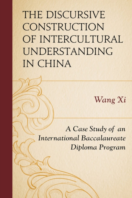Book cover of: Discursive Construction of Intercultural Understanding in China. By: Wang Xi
