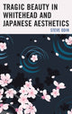 Book cover of: Tragic Beauty in Whitehead and Japanese Aesthetics. By: Steve Odin