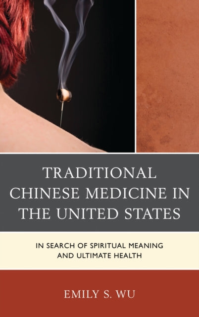 Book cover of: Traditional Chinese Medicine in the United States. By: Emily S. Wu