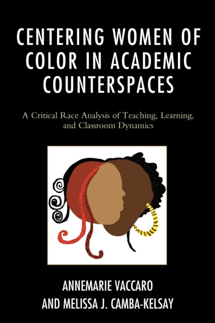 Book cover of: Centering Women of Color in Academic Counterspaces. By: Annemarie Vaccaro