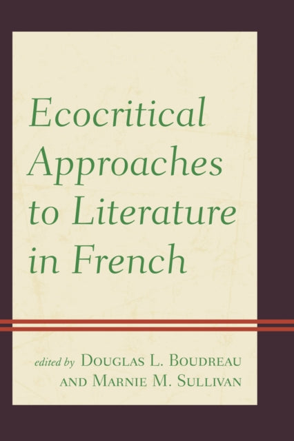 Book cover of: Ecocritical Approaches to Literature in French. By: Douglas Boudreau