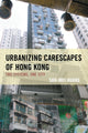 Book cover of: Urbanizing Carescapes of Hong Kong. By: Shu-Mei Huang