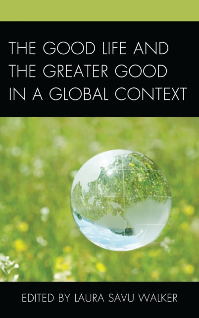 Book cover of: Good Life and the Greater Good in a Global Context. By: Patrick Crapanzano