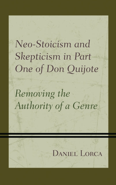 Book cover of: Neo-Stoicism and Skepticism in Part One of Don Quijote. By: Daniel Lorca