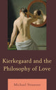 Book cover of: Kierkegaard and the Philosophy of Love. By: Michael Strawser