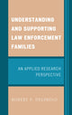 Book cover of: Understanding and Supporting Law Enforcement Families. By: Robert P. Delprino