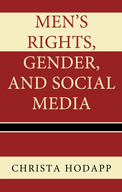 Book cover of: Men's Rights, Gender, and Social Media. By: Christa Hodapp