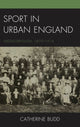 Book cover of: Sport in Urban England. By: Catherine Budd
