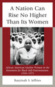 Book cover of: Nation Can Rise No Higher Than Its Women. By: Bayyinah S. Jeffries