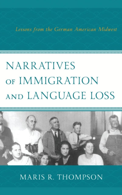 Book cover of: Narratives of Immigration and Language Loss. By: Maris R. Thompson
