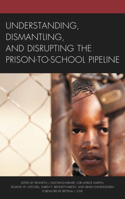 Book cover of: Understanding, Dismantling, and Disrupting the Prison-to-School Pipeline. By: Ford Mitchell JACOBS