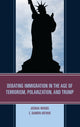 Book cover of: Debating Immigration in the Age of Terrorism, Polarization, and Trump. By: Joshua Woods