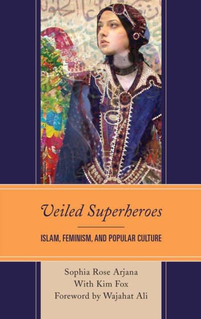 Book cover of: Veiled Superheroes. By: Sophia Rose Arjana