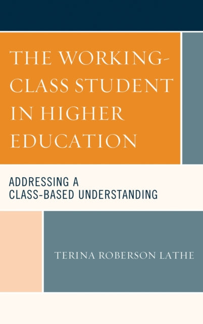 Book cover of: Working-Class Student in Higher Education. By: Terina Roberson Lathe