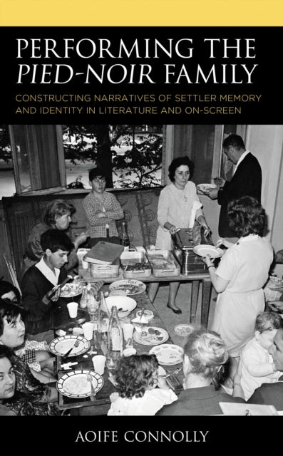 Book cover of: Performing the Pied-Noir Family. By: Aoife Connolly