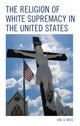 Book cover of: Religion of White Supremacy in the United States. By: Eric Weed