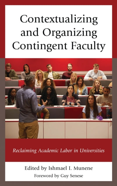 Book cover of: Contextualizing and Organizing Contingent Faculty. By: Ishmael I. Munene