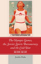 Book cover of: Olympic Games, the Soviet Sports Bureaucracy, and the Cold War. By: Jenifer Parks