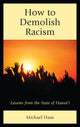 Book cover of: How to Demolish Racism. By: Michael Haas