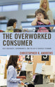 Book cover of: Overworked Consumer. By: Christopher K. Andrews