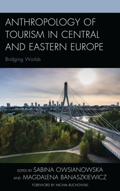 Book cover of: Anthropology of Tourism in Central and Eastern Europe. By: Magdalena Banaszkiewicz