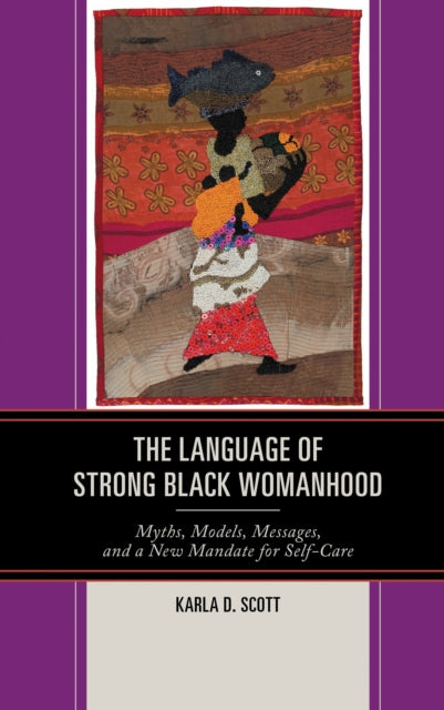 Book cover of: Language of Strong Black Womanhood. By: Karla D. Scott