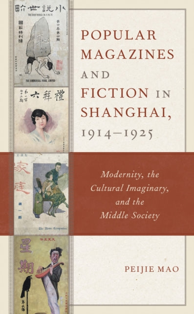Book cover of: Popular Magazines and Fiction in Shanghai, 1914–1925. By: Mao Peijie