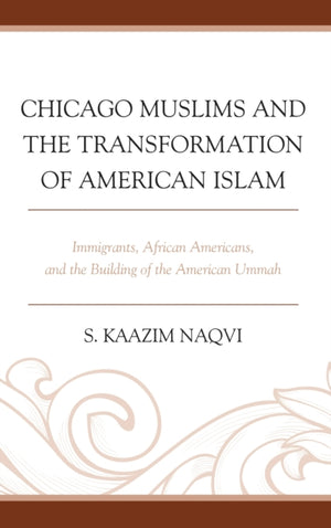 Chicago Muslims and the Transformation of American Islam