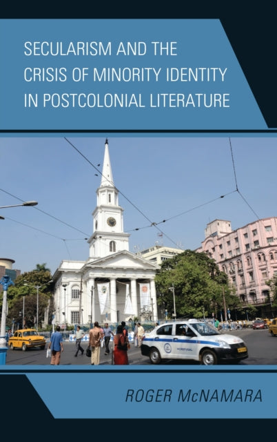 Book cover of: Secularism and the Crisis of Minority Identity in Postcolonial Literature. By: Roger McNamara