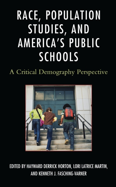 Book cover of: Race, Population Studies, and America's Public Schools. By: Hayward Derrick Horton