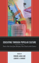 Book cover of: Educating through Popular Culture. By: Edward Janak