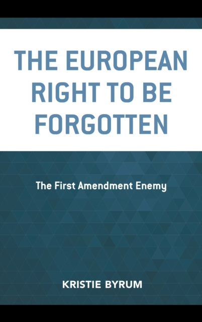 Book cover of: European Right to Be Forgotten. By: Kristie Byrum