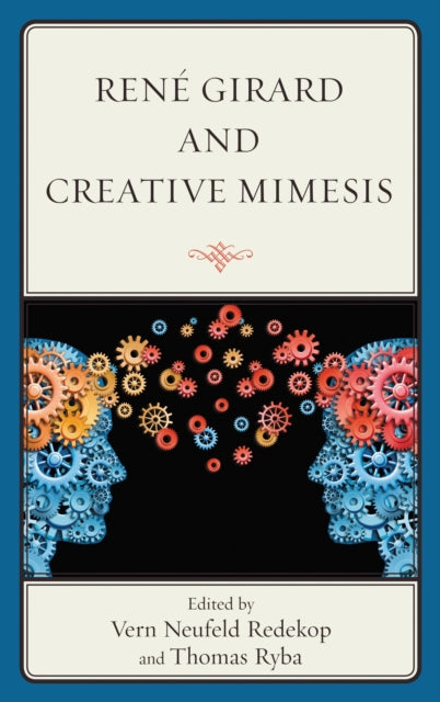 Book cover of: Rene Girard and Creative Mimesis. By: Thomas Ryba
