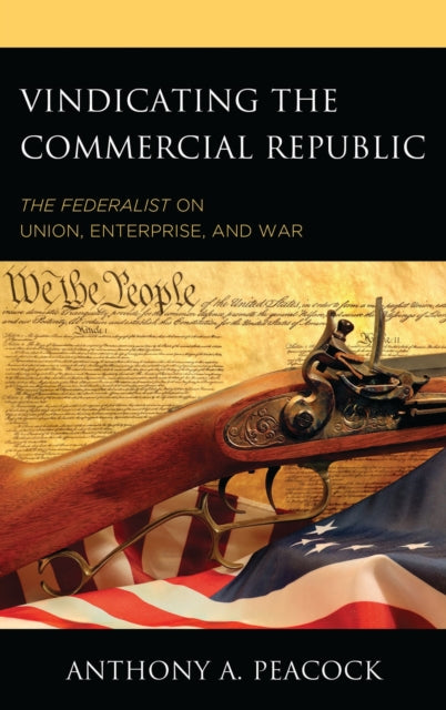 Book cover of: Vindicating the Commercial Republic. By: Anthony A. Peacock
