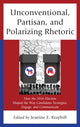 Book cover of: Unconventional, Partisan, and Polarizing Rhetoric. By: Jeanine E. Kraybill