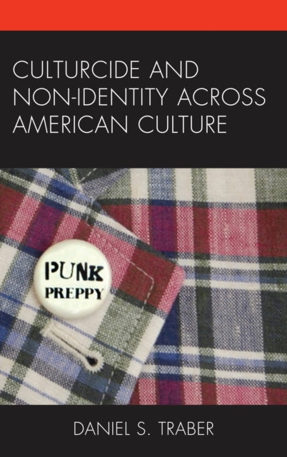 Book cover of: Culturcide and Non-Identity across American Culture. By: Daniel S. Traber