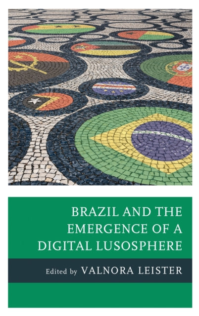 Book cover of: Brazil and the Emergence of a Digital Lusosphere. By: Valnora Leister