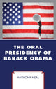 Book cover of: Oral Presidency of Barack Obama. By: Anthony Neal