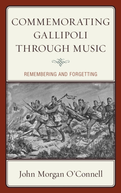 Book cover of: Commemorating Gallipoli through Music. By: John Morgan O'Connell